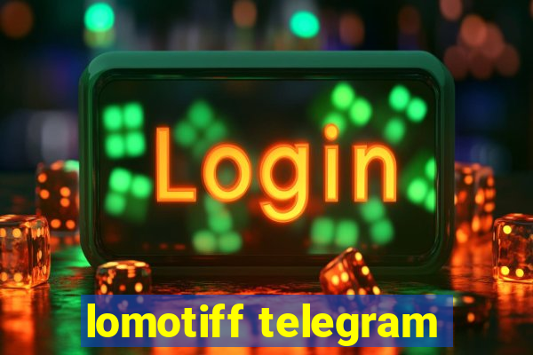 lomotiff telegram